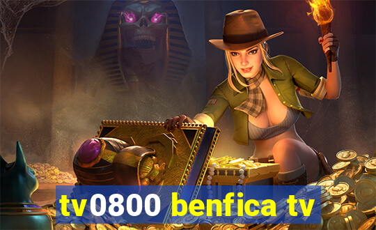 tv0800 benfica tv